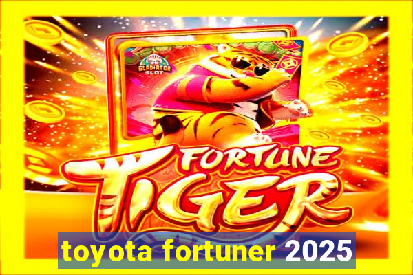 toyota fortuner 2025